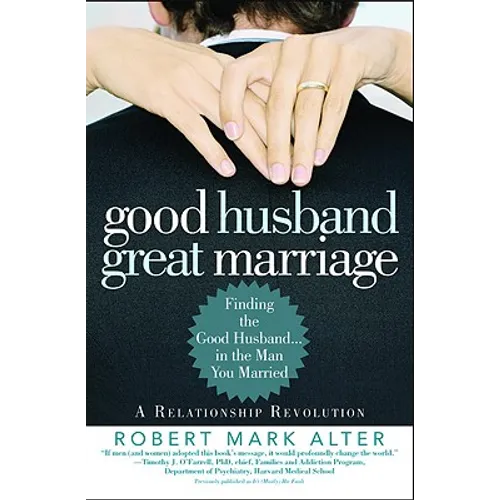 Good Husband, Great Marriage: Finding the Good Husband...in the Man You Married - Paperback