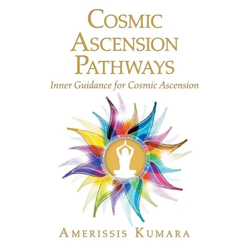 Cosmic Ascension Pathways: Inner Guidance for Cosmic Ascension - Paperback