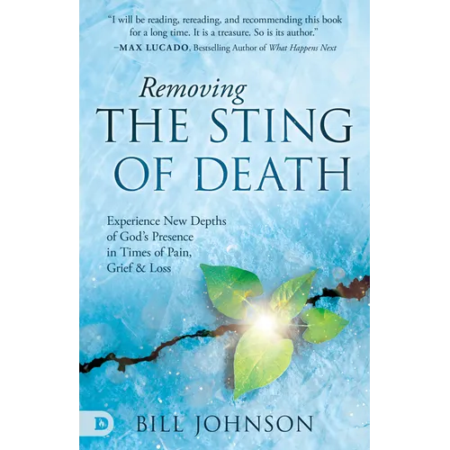 Removing the Sting of Death: Experience New Depths of God's Presence in Times of Pain, Grief, and Loss - Paperback