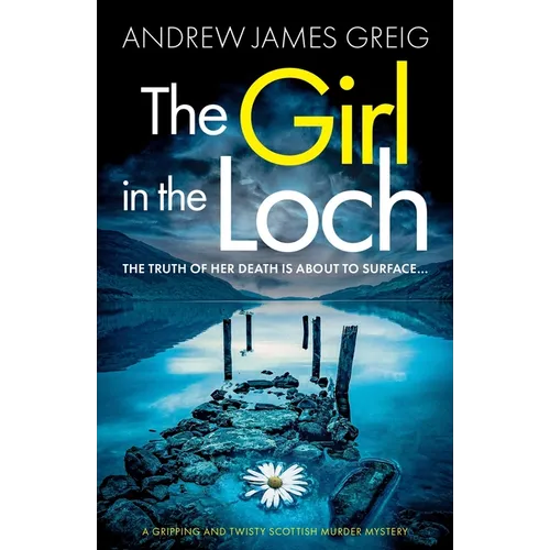 The Girl in the Loch: A gripping and twisty Scottish murder mystery - Paperback