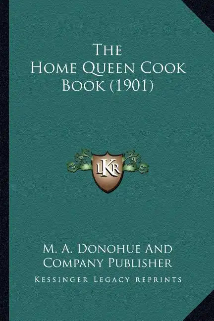 The Home Queen Cook Book (1901) - Paperback