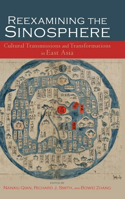 Reexamining the Sinosphere: Transmissions and Transformations in East Asia - Hardcover