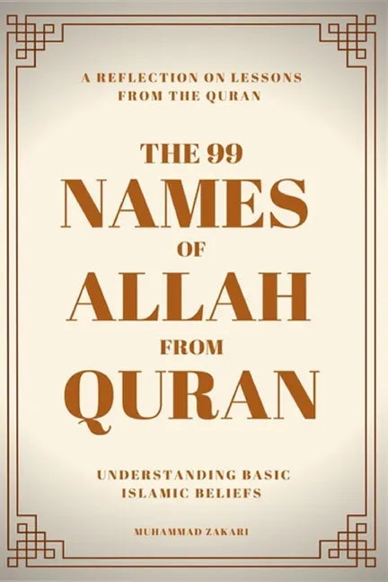 The 99 Names of Allah: Their Meanings from the Quran - Paperback