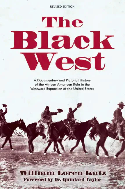 The Black West: A Documentary and Pictorial History of the African American Role in the Westward Expansion of the United States - Paperback