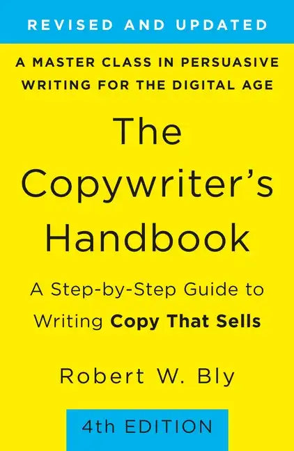 The Copywriter's Handbook: A Step-By-Step Guide to Writing Copy That Sells - Paperback