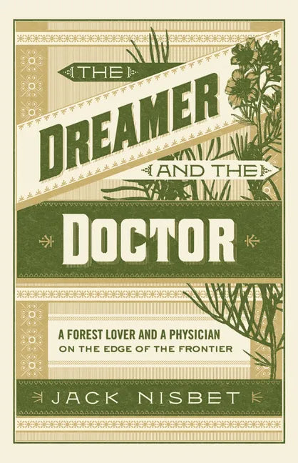 The Dreamer and the Doctor: A Forest Lover and a Physician on the Edge of the Frontier - Paperback