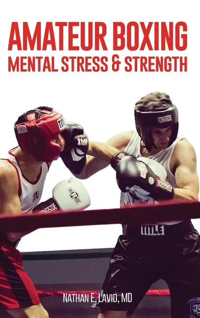 Amateur Boxing: Mental Stress & Strength - Hardcover