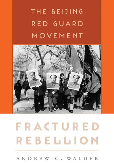 Fractured Rebellion: The Beijing Red Guard Movement - Paperback