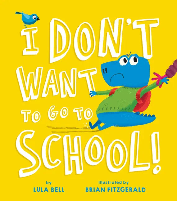 I Don't Want to Go to School - Hardcover