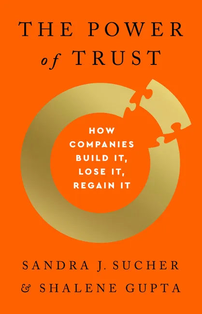 The Power of Trust: How Companies Build It, Lose It, Regain It - Hardcover