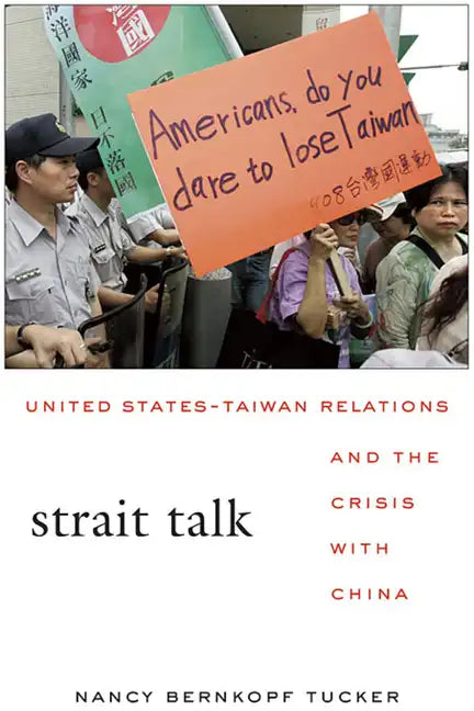 Strait Talk: United States-Taiwan Relations and the Crisis with China - Paperback