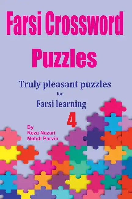 Farsi Crossword Puzzles 4: Truly Pleasant Puzzles for Farsi Learners - Paperback