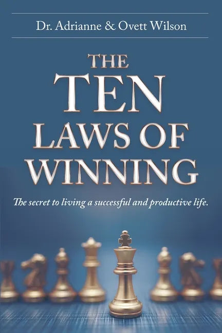 The Ten Laws of Winning: The secret to living a successful and productive life. - Paperback