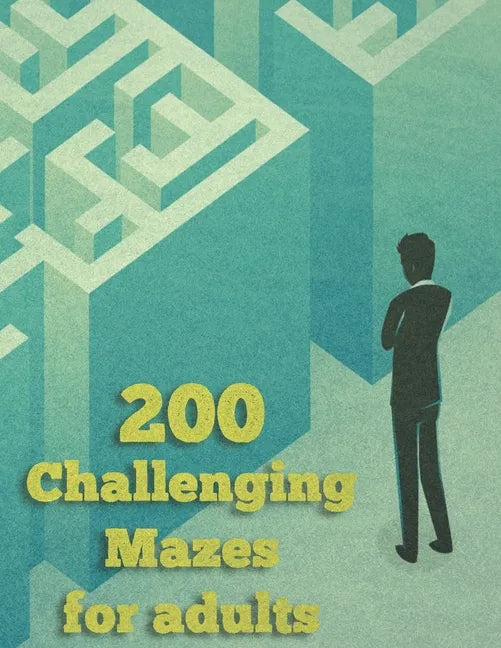 200 Challenging Mazes For Adults: Medium and Hard Maze - Stress Relief, Easy. Relaxation Brain Challenging Maze. Puzzle Games Book Paperback 200 Page - Paperback