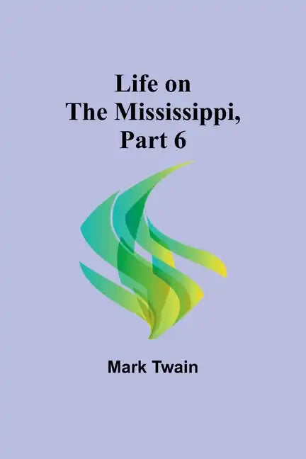 Life on the Mississippi, Part 6 - Paperback