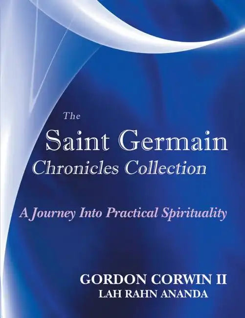 The Saint Germain Chronicles Collection: A Journey Into Practical Spirituality - Paperback