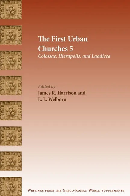 The First Urban Churches 5: Colossae, Hierapolis, and Laodicea - Paperback