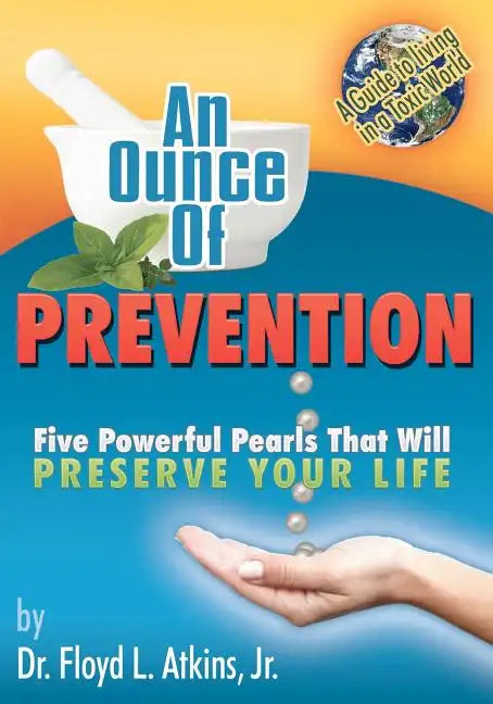 An Ounce of Prevention: Five Powerful Pearls That Will Preserve Your Life - Paperback
