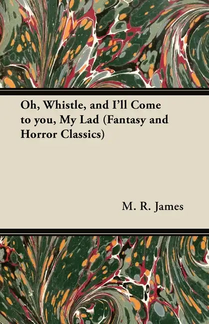 Oh, Whistle, and I'll Come to You, My Lad (Fantasy and Horror Classics) - Paperback