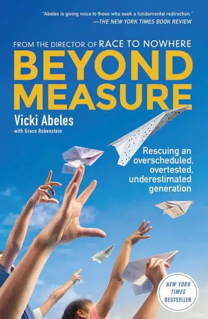 Beyond Measure: Rescuing an Overscheduled, Overtested, Underestimated Generation - Paperback
