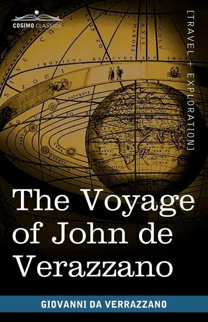 The Voyage of John de Verazzano: Along the Coast of North America, from Carolina to Newfoundland A.D. 1524 - Paperback