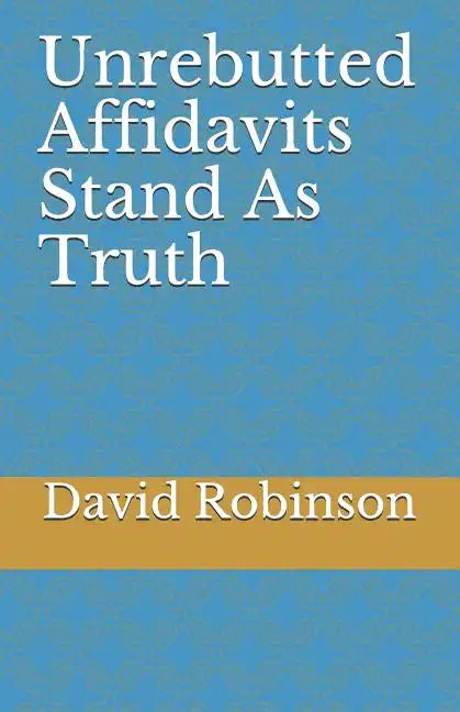Unrebutted Affidavits Stand as Truth - Paperback