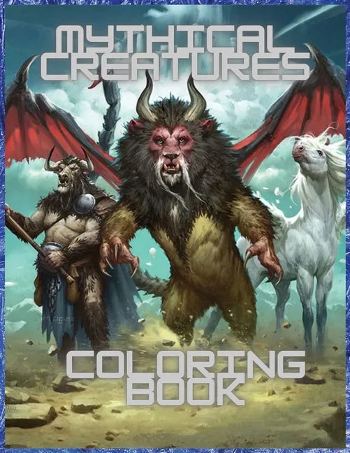 Mythical Creatures Coloring Book: For Men and Women with Mythological Beasts and Fantasy Animals - Paperback