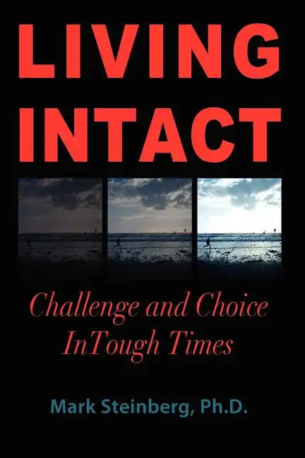 Living Intact: Challenge and Choice In Tough Times - Paperback