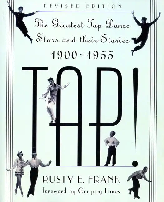 Tap!: The Greatest Tap Dance Stars and Their Stories, 1900-1955 - Paperback