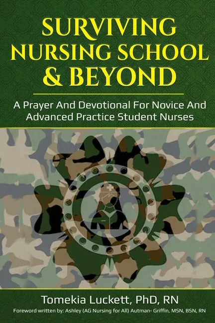 Surviving Nursing School & Beyond: A Prayer and Devotional for Novice and Advanced Practice Student Nurses - Paperback
