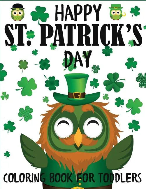 Happy St. Patrick's Day Coloring Book for Toddlers - Paperback