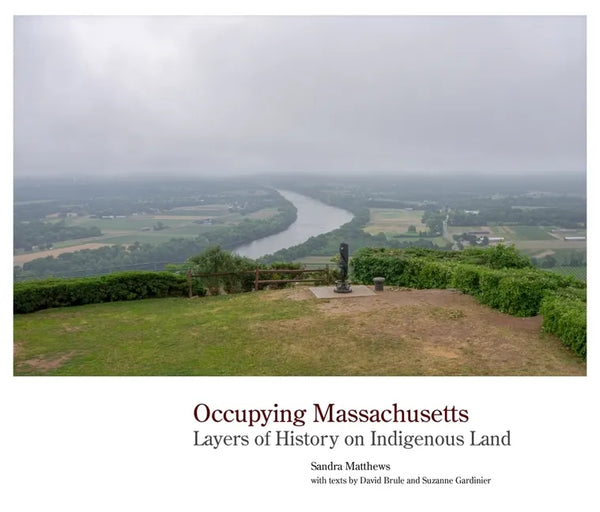 Occupying Massachusetts: Layers of History on Indigenous Land - Hardcover