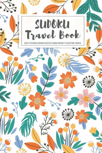 Sudoku Travel Book: Easy to Hard Sudoku Puzzles Book Pocket Sized For Travel - Paperback