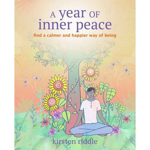 A Year of Inner Peace: Find a Calmer and Happier Way of Being - Paperback