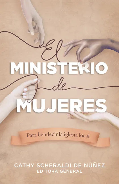 El Ministerio de Mujeres: Para Bendecir La Iglesia Local - Paperback
