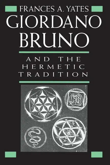 Giordano Bruno and the Hermetic Tradition - Paperback