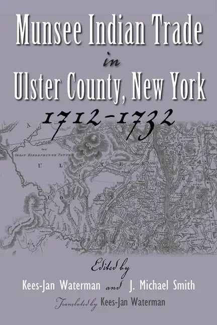 Munsee Indian Trade in Ulster County New York 1712-1732 - Hardcover