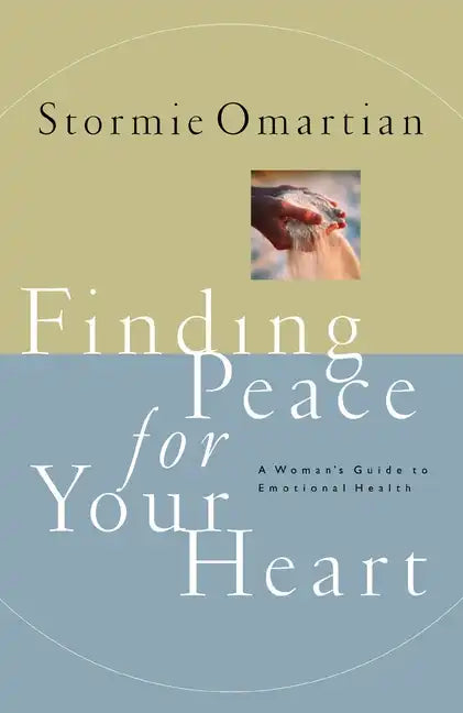 Finding Peace for Your Heart: A Woman's Guide to Emotional Health - Paperback