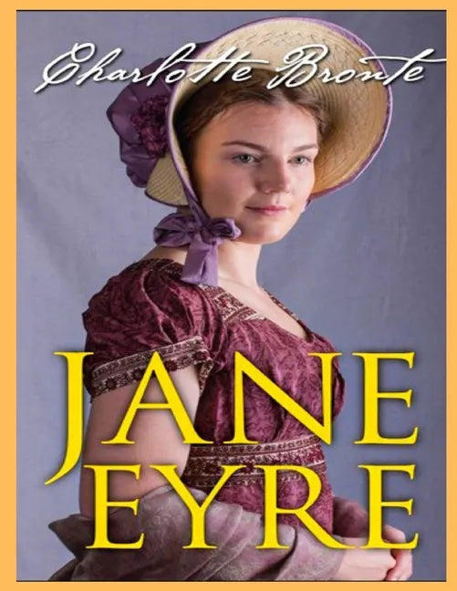 Jane Eyre, The Original 1847 Edition (A Classic Illustrated Novel of Charlotte Bronte) - Paperback