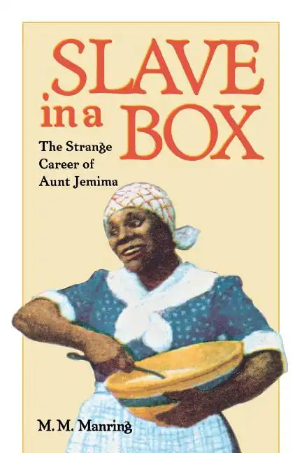 Slave in a Box: The Strange Career of Aunt Jemima - Paperback