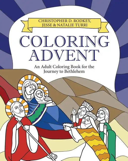 Coloring Advent: An Adult Coloring Book for the Journey to Bethlehem - Paperback