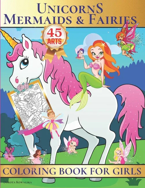 Unicorns, Mermaids & Fairies Coloring Book for Girls: Unique Fantasy and Fairytale Coloring Book for Girls,45 Cute Designs, Perfect Gift Idea For The - Paperback