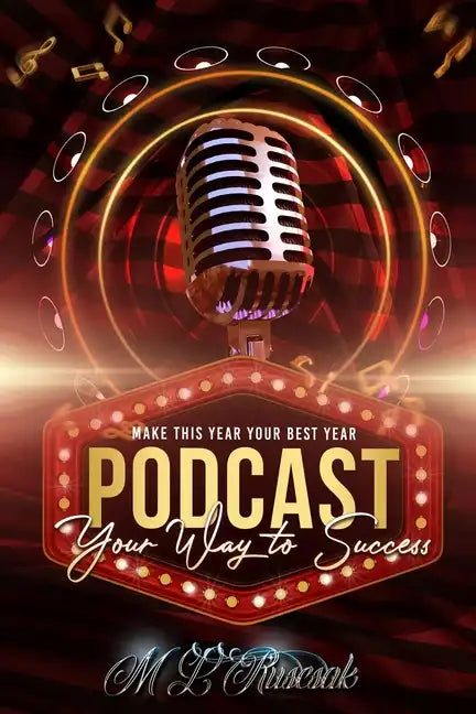 Make This Year Your Best Year: podcasting Your Way To Success - Paperback