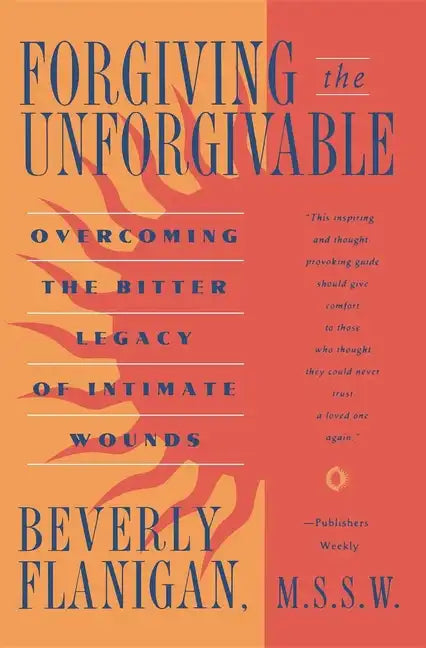 Forgiving the Unforgivable: Overcoming the Bitter Legacy of Intimate Wounds - Paperback