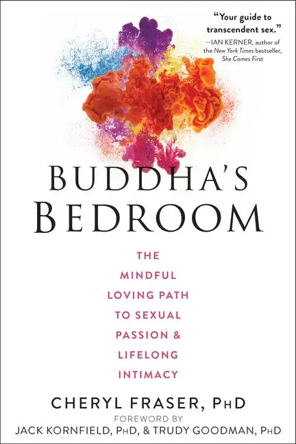 Buddha's Bedroom: The Mindful Loving Path to Sexual Passion and Lifelong Intimacy - Paperback