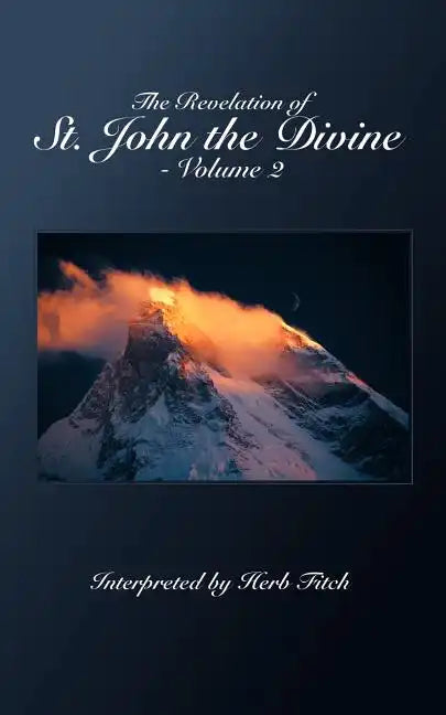 The Revelation of St. John the Divine - Volume 2: Interpreted by Herb Fitch - Paperback