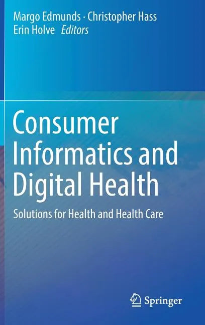 Consumer Informatics and Digital Health: Solutions for Health and Health Care - Hardcover