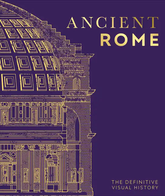 Ancient Rome: The Definitive Visual History - Hardcover