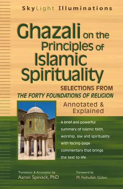 Ghazali on the Principles of Islamic Sprituality: Selections from the Forty Foundations of Religion--Annotated & Explained - Paperback