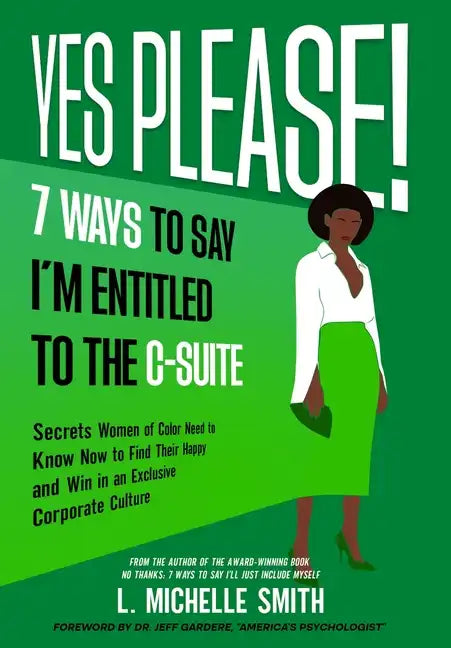 Yes Please! 7 Ways to Say I'm Entitled to the C-Suite - Hardcover